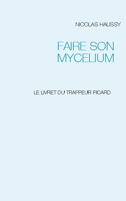 FAIRE SON MYCELIUM - Nicolas Haussy