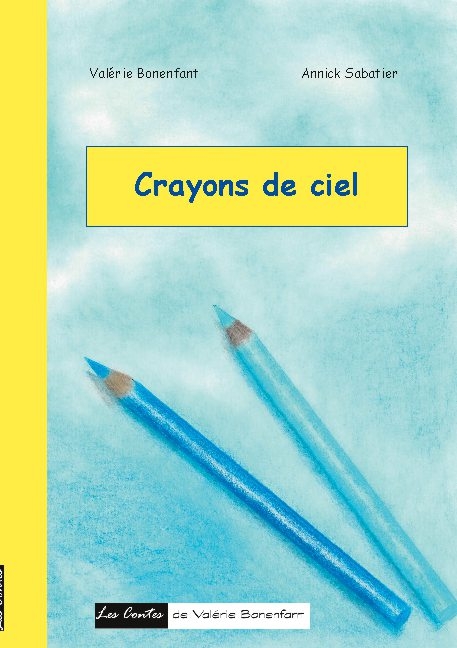 Crayons de ciel - Valérie Bonenfant, Annick Sabatier