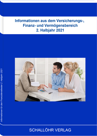 Informationen aus dem Versicherungs-, Finanz- und Vermögensbereich 2. Halbjahr 2021 - Knut M Schallöhr