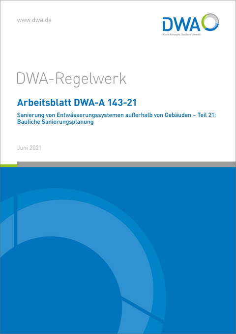 Arbeitsblatt DWA-A 143-21 Sanierung von Entwässerungssystemen außerhalb von Gebäuden - Teil 21: Bauliche Sanierungsplanung