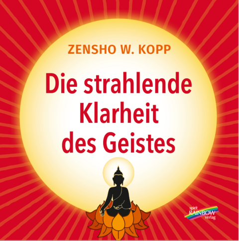 Die strahlende Klarheit des Geistes - Zensho W. Kopp