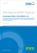 Arbeitsblatt DWA-A 102-2/BWK-A 3-2 Grundsätze zur Bewirtschaftung und Behandlung von Regenwetterabflüssen zur Einleitung in Oberflächengewässer - Teil 2: Emissionsbezogene Bewertungen und Regelungen - 