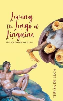 Living The Lingo of Linguine - Teresa De Luca