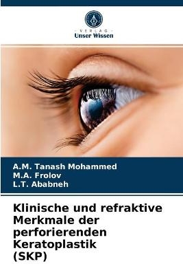 Klinische und refraktive Merkmale der perforierenden Keratoplastik (SKP) - A M Tanash Mohammed, M a Frolov, L T Ababneh