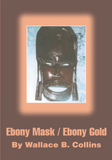 Ebony Mask / Ebony Gold - Wallace B. Collins