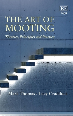 The Art of Mooting - Mark Thomas, Lucy Cradduck