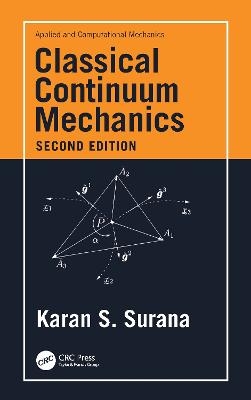 Classical Continuum Mechanics - Karan S. Surana