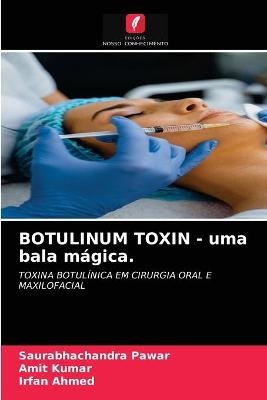 BOTULINUM TOXIN - uma bala mágica. - Saurabhachandra Pawar, Amit Kumar, Irfan Ahmed