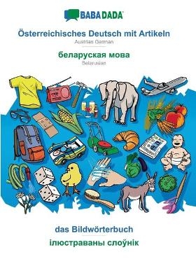 BABADADA, Österreichisches Deutsch mit Artikeln - Belarusian (in cyrillic script), das Bildwörterbuch - visual dictionary (in cyrillic script) -  Babadada GmbH