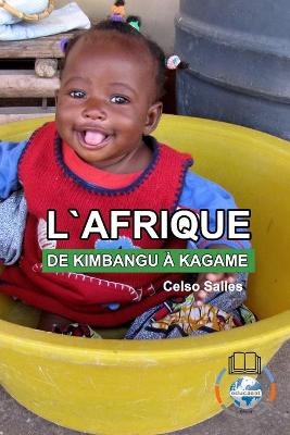 L'AFRIQUE, DE KIMBANGU À KAGAME - Celso Salles - Celso Salles