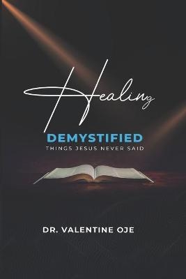 Healing Demystified - Dr Valentine Oje