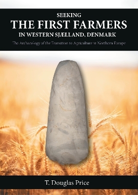 Seeking the First Farmers in Western Sjælland, Denmark - T Douglas Price