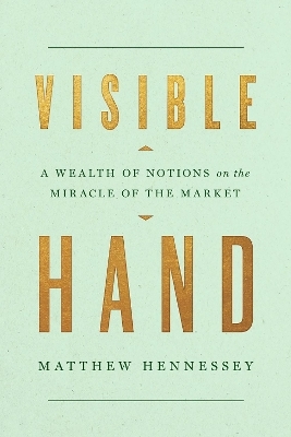 Visible Hand - Matthew Hennessey