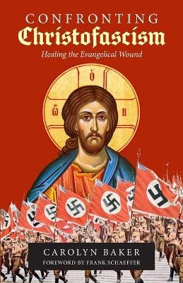 Confronting Christofascism - Carolyn Baker