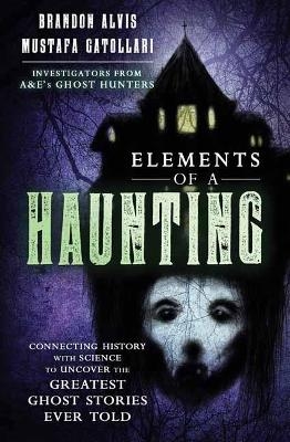 Elements of a Haunting - Brandon Alvis, Mustafa Gatollari