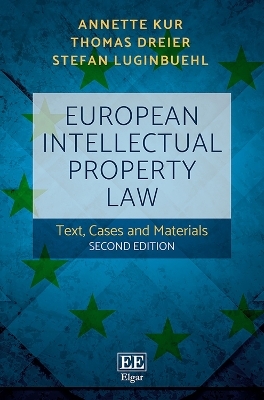 European Intellectual Property Law - Annette Kur, Thomas Dreier, Stefan Luginbuehl