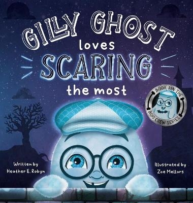 Gilly Ghost Loves Scaring the Most - Dr Heather E Robyn