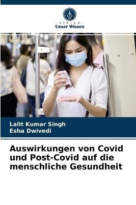 Auswirkungen von Covid und Post-Covid auf die menschliche Gesundheit - Lalit Kumar Singh, Esha Dwivedi