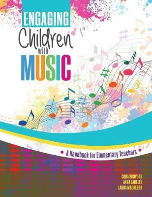 Engaging Children with Music - Cora Bigwood, Laura McGregor, Anna Langley