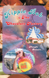 Hippie Bob & the Chocolate Factory - Robert B. Hunter