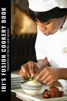 Ibi's Fusion Cookery Book - Ibi Otenigbagbe