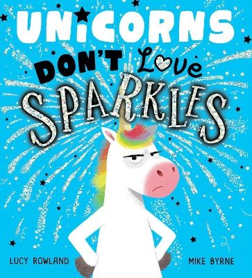 Unicorns Don't Love Sparkles (PB) - Lucy Rowland