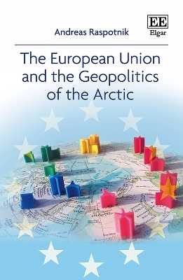 The European Union and the Geopolitics of the Arctic - Andreas Raspotnik