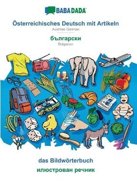 BABADADA, Österreichisches Deutsch mit Artikeln - Bulgarian (in cyrillic script), das Bildwörterbuch - visual dictionary (in cyrillic script) -  Babadada GmbH