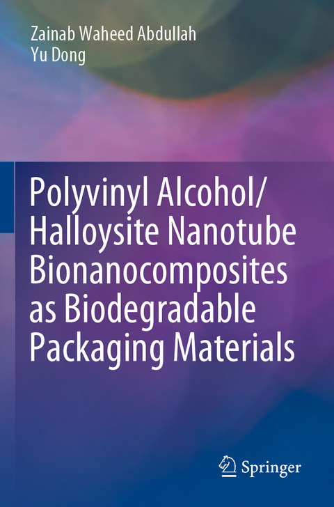 Polyvinyl Alcohol/Halloysite Nanotube Bionanocomposites as Biodegradable Packaging Materials - Zainab Waheed Abdullah, Yu Dong