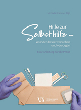 Hilfe zur Selbsthilfe - Wunden besser verstehen und versorgen - 