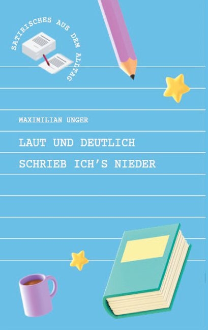 Laut und deutlich schrieb ich's nieder - Maximilian Unger