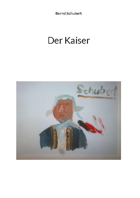 Der Kaiser - Bernd Schubert