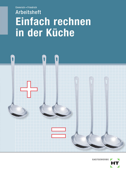 Arbeitsheft Einfach rechnen in der Küche - Gerlind Dr. Friedrich, Maritta Emmrich