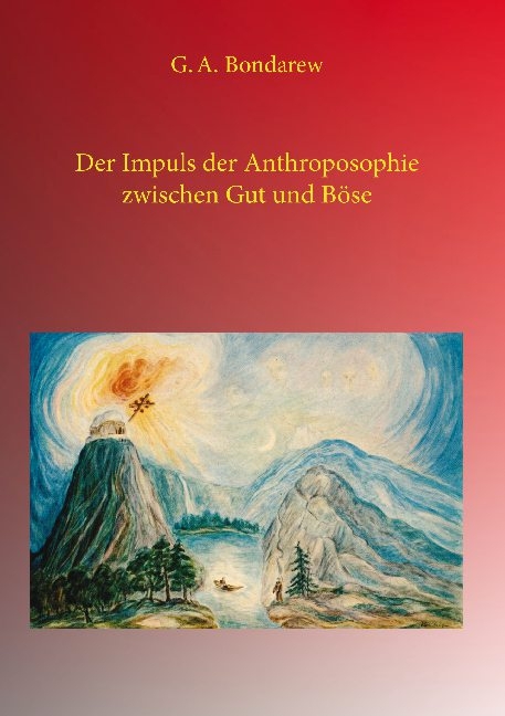 Der Impuls der Anthroposophie zwischen Gut und Böse - G. A. Bondarew