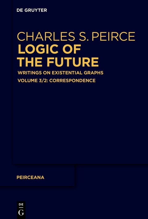 Charles S. Peirce: Logic of the Future / Correspondence - 