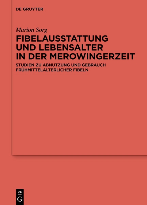 Fibelausstattung und Lebensalter in der Merowingerzeit - Marion Sorg