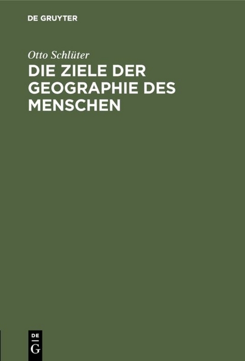 Die Ziele der Geographie des Menschen - Otto Schlüter