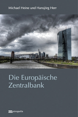 Die Europäische Zentralbank - Michael Heine, Hansjörg Herr