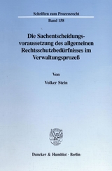 Die Sachentscheidungsvoraussetzung des allgemeinen Rechtsschutzbedürfnisses im Verwaltungsprozeß. - Volker Stein