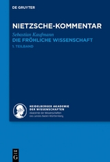 Historischer und kritischer Kommentar zu Friedrich Nietzsches Werken / Kommentar zu Nietzsches "Die fröhliche Wissenschaft" - Sebastian Kaufmann