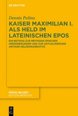 Kaiser Maximilian I. als Held im lateinischen Epos - Dennis Pulina