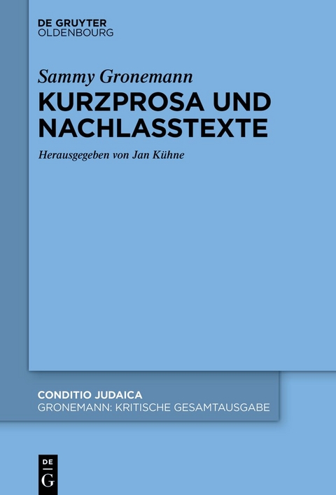 Sammy Gronemann: Kritische Gesamtausgabe / Kurzprosa und Nachlasstexte - 