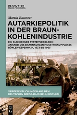 Autarkiepolitik in der Braunkohlenindustrie - Martin Baumert