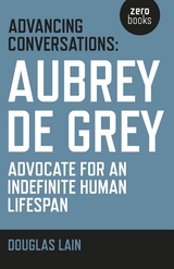 Advancing Conversations -  Aubrey  de Grey,  Douglas Lain