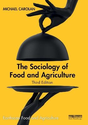 The Sociology of Food and Agriculture - Michael Carolan