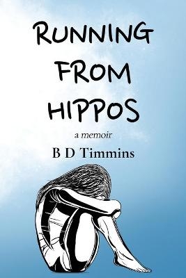 Running From Hippos - B D Timmins