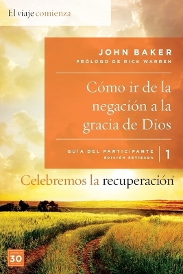 Celebremos La Recuperación Guía 1: Cómo IR de la Negación a la Gracia de Dios - John Baker