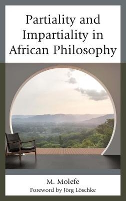 Partiality and Impartiality in African Philosophy - M. Molefe