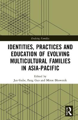 Identities, Practices and Education of Evolving Multicultural Families in Asia-Pacific - 