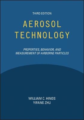 Aerosol Technology - William C. Hinds, Yifang Zhu